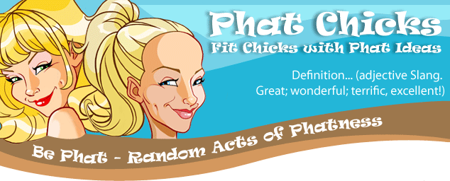 Phat Chicks - Fit Chicks with Phat Ideas