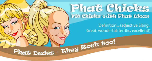 Phat Chicks - Fit Chicks with Phat Ideas