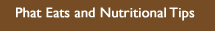 Phat Eats and Nutritional Tips